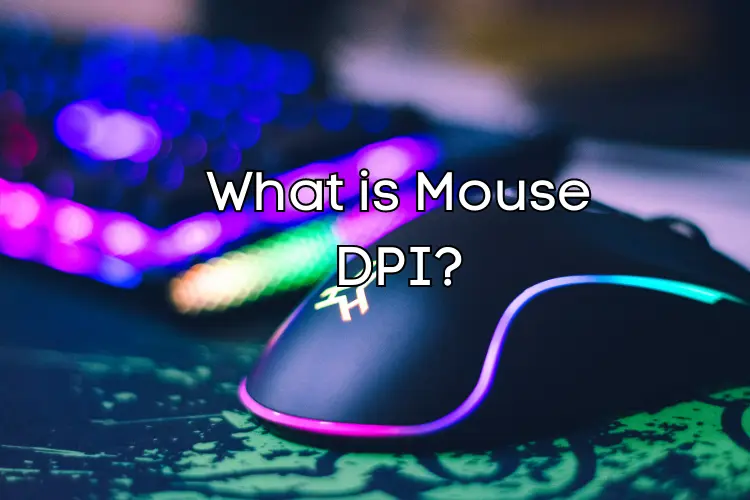 What Is Mouse DPI and How to Change Mouse DPI?