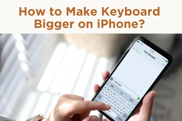 Make Keyboard Bigger on iPhone